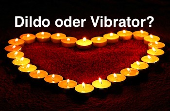 Dildo oder Vibrator - Was ist besser?